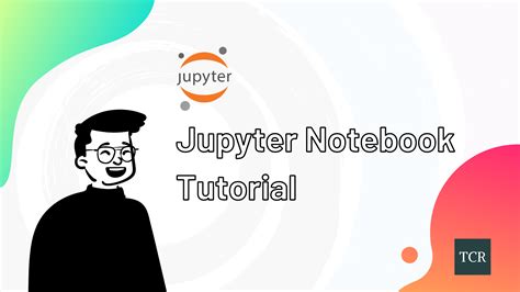 Jupyter Notebook Tutorial - A Guide For Data Scientists