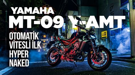 Yamaha MT 09 Y AMT 2024 Tanıtıldı Otomatik Vitesli İlk Hyper Naked