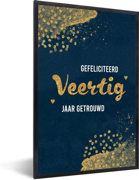 Fotolijst Incl Poster Quotes Gefeliciteerd Veertig Jaar Getrouwd