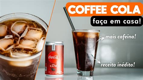 DRINK COFFEE COLA SAIBA COMO FAZER COCA DE CAFÉ EM CASA YouTube