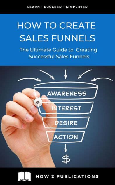 How To Create Sales Funnels The Ultimate Guide To Creating Successful