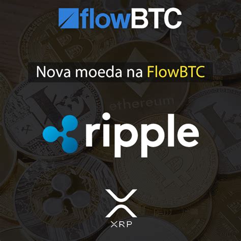 O Que Você Precisa Saber Sobre Ripple Xrp A Nova Moeda Da Flowbtc