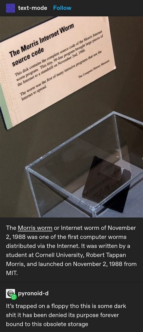 Text-mode Follow The Morris worm or Internet worm of November 2, 1988 was one of the first ...