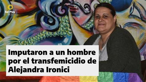 Imputaron A Un Hombre Por El Transfemicidio De Alejandra Ironici Violenciadegénero Youtube