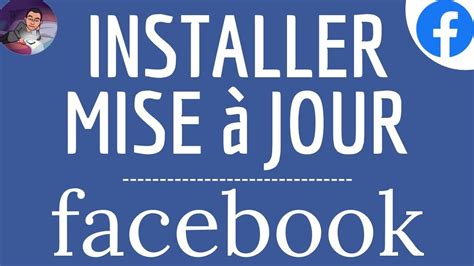 MISE A JOUR Facebook comment mettre à jour l appli FACEBOOK et