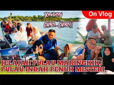 Nekat Jelajah Pulau Tak Berpenghuni Di Pulau Maringkik Part