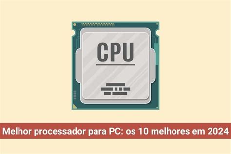 Melhor Processador Para Pc Guia Dos Melhor