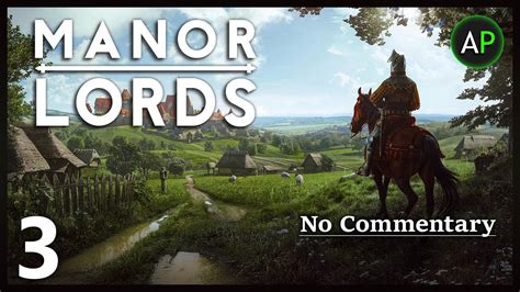 Let S Play Manor Lords PC No Commentary Early Access 2024