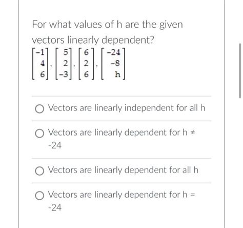 Solved For What Values Of H Are The Given Vectors Linearly Chegg