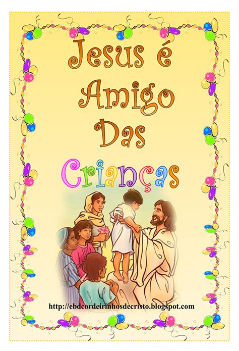 EBD Cordeirinhos de Cristo EBD Primários CPAD Lição 1 Jesus o Amigo