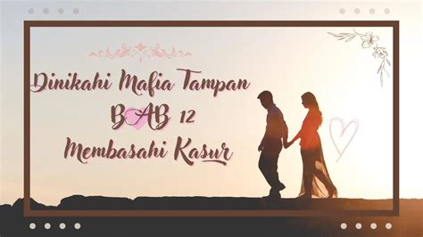 Cairan Cinta Membasahi Kasur DMT BAB 12 Novel Romantis Kisah