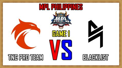 TNC PRO TEAM VS BLACKLIST GAME 1 MPL PHILIPPINES SEASON 12