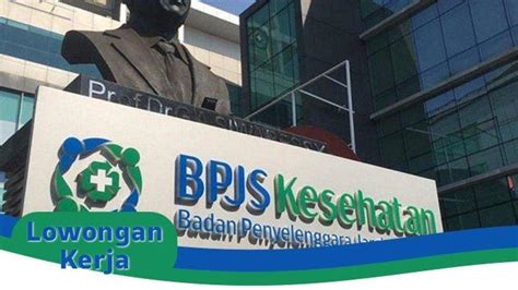 Kesempatan Emas Bpjs Kesehatan Buka Lowongan Kerja Lulusan D