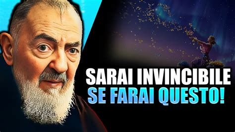 Padre Pio Se Vuoi Diventare Invincibile Con Le Preghiere Fai Questo