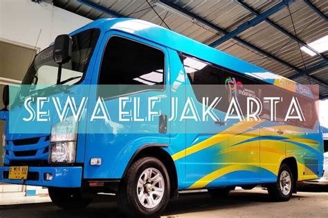 Sewa Elf Jakarta Terbaik Dan Terpercaya Natama Trans