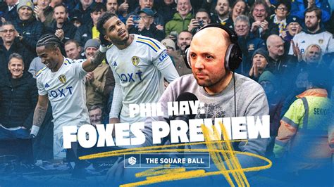 Watch Phil Hay Previews The Leicester City Clash • The Square Ball