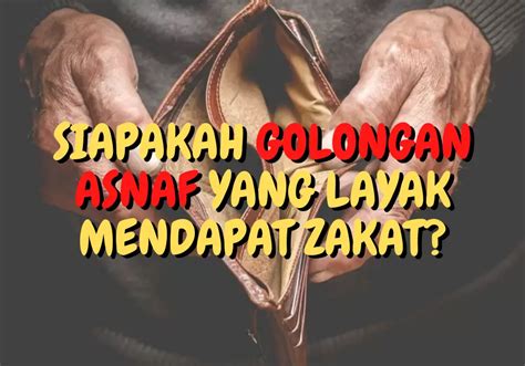 Siapakah Golongan Asnaf Yang Layak Mendapat Zakat Sedekah Muslim