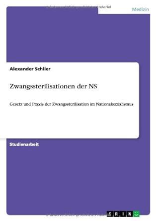 Zwangssterilisationen Der Ns Gesetz Und Praxis Der Zwangssterilisation