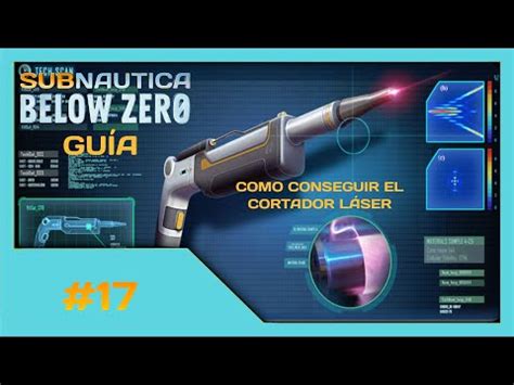 COMO CONSEGUIR EL CORTADOR LÁSER SUBNAUTICA BELOW ZERO GUÍA 17 YouTube