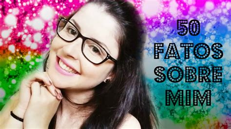 Ep 7 TAG 50 FATOS SOBRE MIM versão 2015 YouTube