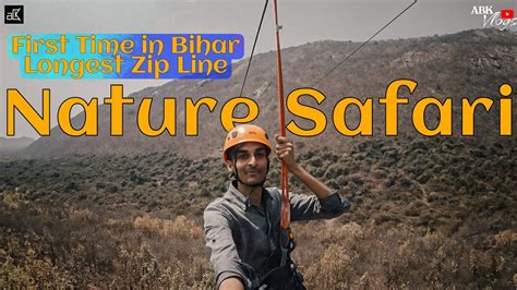 Rajgir Nature Safari Adventure First Time In Bihar Longest Zip Line