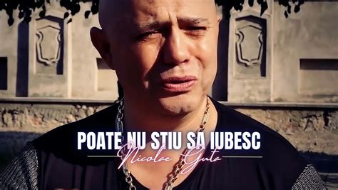 Nicolae Guta Poate Nu Stiu Sa Iubesc Videoclip Youtube