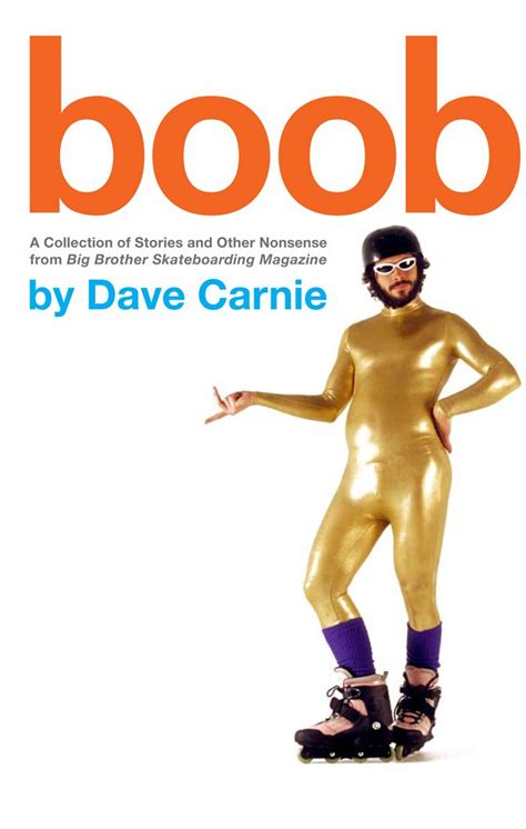 Boob A Collection Of Stories And Other Nonsense From Big Brother Magazine Dave Carnie