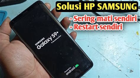 Cara Mengatasi Hp Samsung Mati Sendiri Restart Sendiri Youtube