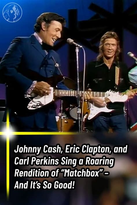 Johnny Cash Eric Clapton And Carl Perkins Sing A Roaring Rendition Of