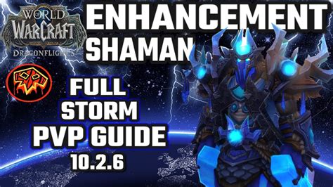 Enhancement Shaman Storm FULL PVP GUIDE 10 2 6 Dragonflights YouTube