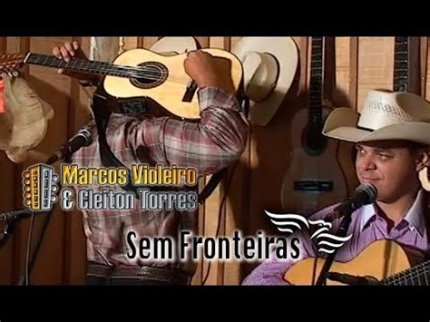 SEM FRONTEIRAS Marcos Violeiro E Cleiton Torres DVD Bem Te Vi E O