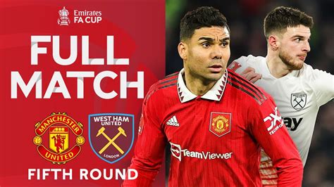 Full Match Manchester United V West Ham United Fifth Round Emirates Fa Cup 2022 23 Youtube