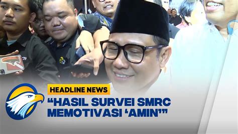 Cak Imin Tanggapi Hasil Survey Smrc Youtube