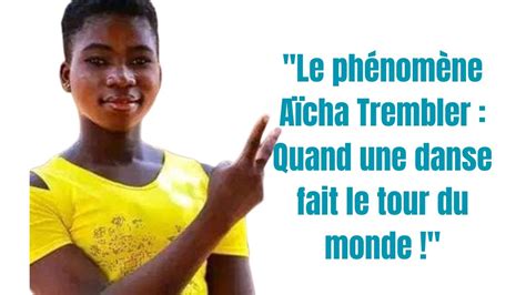 Aïcha Trembler Quand Une Danse Fait Le Tour Du Monde Aïchatrembl