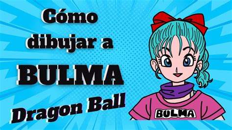 Cómo Dibujar A Bulma De Dragon Ball Super Fácil Paso A Paso Youtube