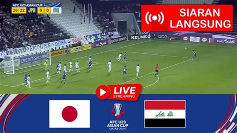 Link Live Streaming Jepang Vs Irak Piala Asia U Afc Nonton