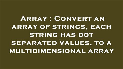 Array Convert An Array Of Strings Each String Has Dot Separated