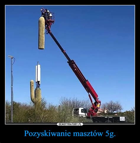 Pozyskiwanie Maszt W G Demotywatory Pl