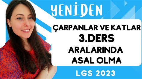 YENİDEN 8 SINIF ÇARPANLAR VE KATLAR ARALARINDA ASAL OLMA KONU