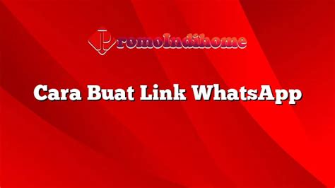 Cara Buat Link Whatsapp Promoindihome