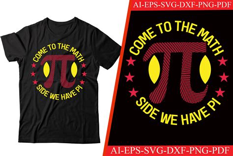 Come To The Math Side We Have Pi T Shirt Graphic By Mahabubgraphics84