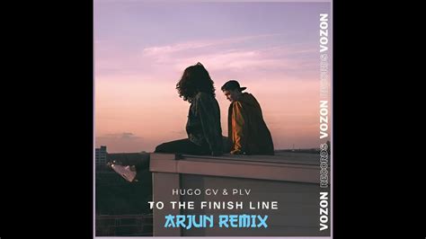 Hugo GV PLV To The Finish Line ARJUN REMIX YouTube