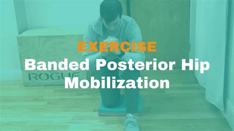 Banded Posterior Hip Mobilization Youtube