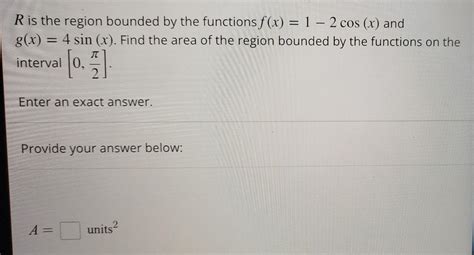 [answered] R Is The Region Bounded By The Functions F X 1 2 Cos