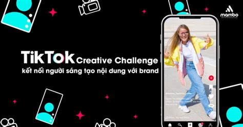 Tiktok Creative Challenge K T N I Ng I S Ng T O N I Dung V I Brand