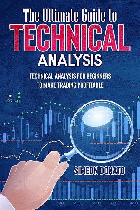 The Ultimate Guide To Technical Analysis Technical Analysis For Beginners To Make Trading