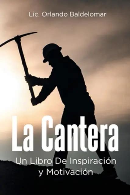 La Cantera Un Libro De Inspiraci N Y Motivaci N By Lic Orlando