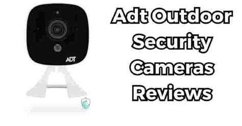 Adt Outdoor Security Cameras Reviews: Secure Your World