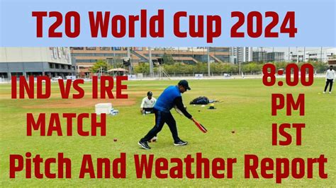 India Vs Ireland Pitch Report T World Cup Ind Vs Ire Pitch