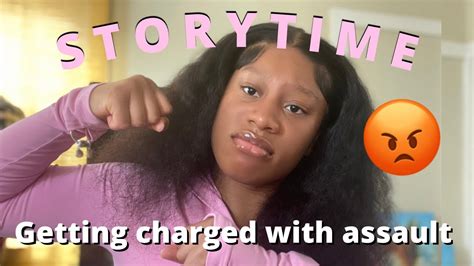 Storytime The Time I Got Charged With Assault 👊🏽🚔 Youtube